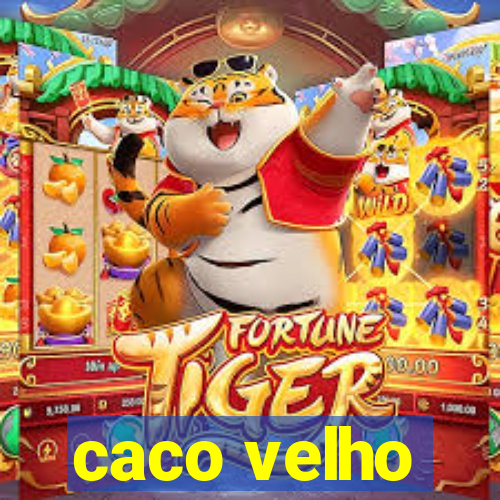 caco velho